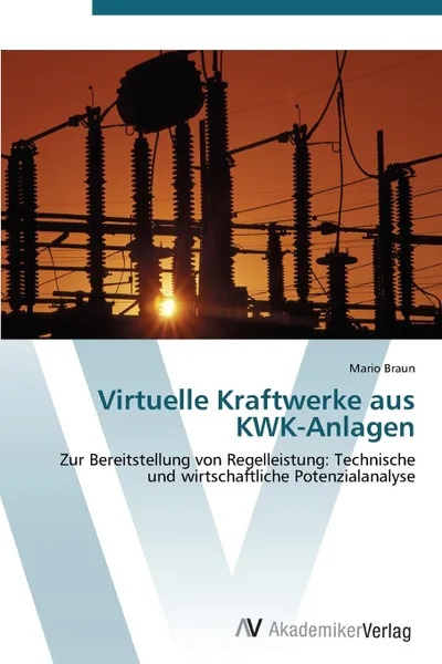 Обложка книги Virtuelle Kraftwerke Aus Kwk-Anlagen, Braun Mario