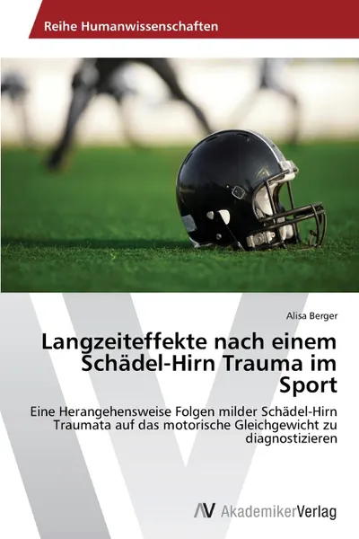 Обложка книги Langzeiteffekte nach einem Schadel-Hirn Trauma im Sport, Berger Alisa