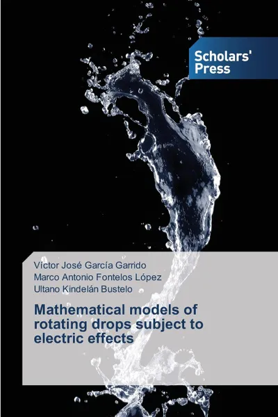 Обложка книги Mathematical Models of Rotating Drops Subject to Electric Effects, Garcia Garrido Victor Jose, Fontelos Lopez Marco Antonio, Kindelan Bustelo Ultano