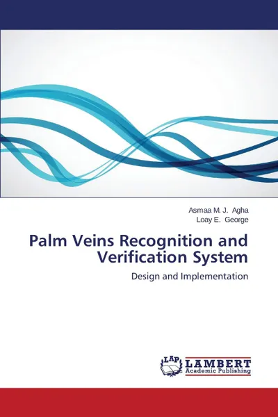 Обложка книги Palm Veins Recognition and Verification System, Agha Asmaa M. J., George Loay E.