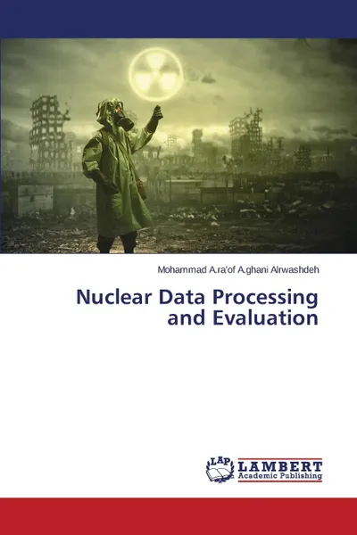 Обложка книги Nuclear Data Processing and Evaluation, Alrwashdeh Mohammad a. Ra'of a. Ghani