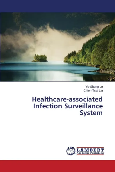 Обложка книги Healthcare-associated Infection Surveillance System, Lo Yu-Sheng, Liu Chien-Tsai