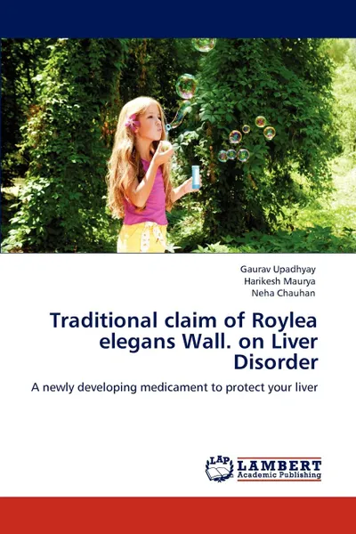 Обложка книги Traditional claim of Roylea elegans Wall. on Liver Disorder, Gaurav Upadhyay, Harikesh Maurya, Neha Chauhan