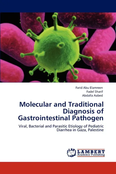 Обложка книги Molecular and Traditional Diagnosis of Gastrointestinal Pathogen, Farid Abu Elamreen, Fadel Sharif, Abdalla Aabed