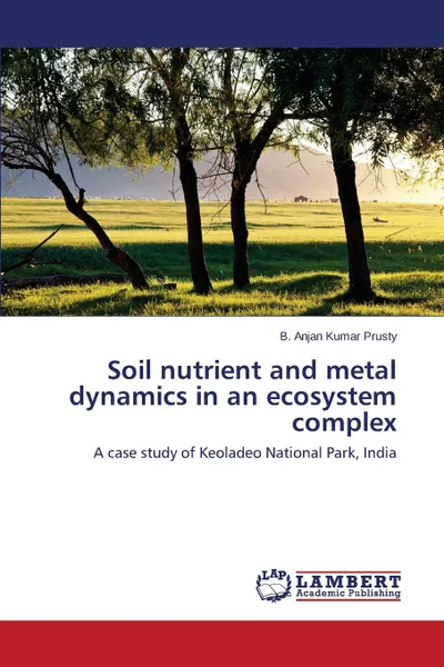 Обложка книги Soil nutrient and metal dynamics in an ecosystem complex, Prusty B. Anjan Kumar