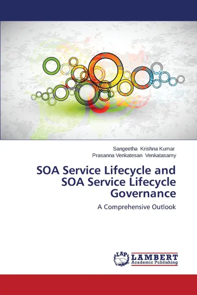 Обложка книги SOA Service Lifecycle and SOA Service Lifecycle Governance, Krishna Kumar Sangeetha, Venkatasamy Prasanna Venkatesan