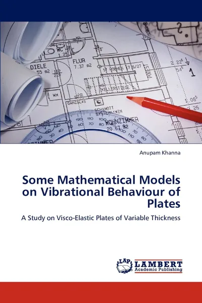 Обложка книги Some Mathematical Models on Vibrational Behaviour of Plates, Anupam Khanna