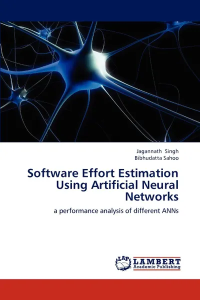 Обложка книги Software Effort Estimation Using Artificial Neural Networks, Jagannath Singh, Bibhudatta Sahoo