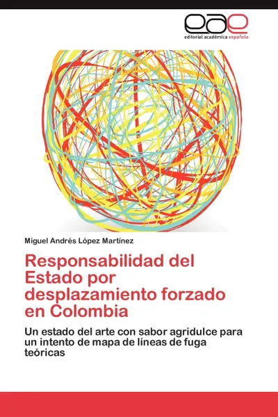 Обложка книги Responsabilidad del Estado Por Desplazamiento Forzado En Colombia, Miguel Andr L. Pez Mart Nez, Miguel Andres Lopez Martinez