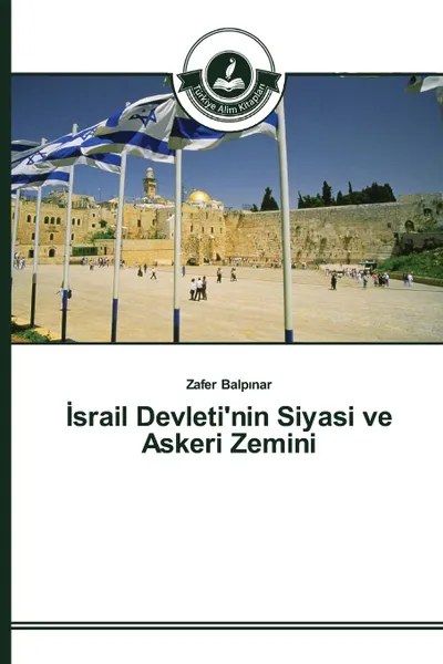 Обложка книги Israil Devleti.nin Siyasi ve Askeri Zemini, Balpınar Zafer