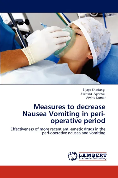 Обложка книги Measures to decrease Nausea  Vomiting in peri-operative period, shadangi Bijaya, Agrawal Jitendra, KUMAR ARVIND