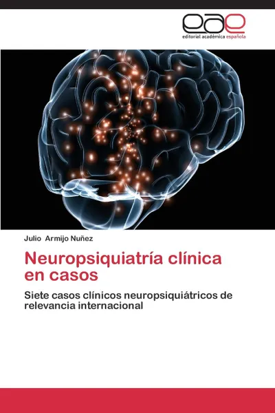 Обложка книги Neuropsiquiatria clinica en casos, Armijo Nuñez Julio