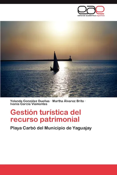 Обложка книги Gestion Turistica del Recurso Patrimonial, Gonzalez Duenas Yolanda, Alvarez Brito Martha, Garcia Viamontes Ivania
