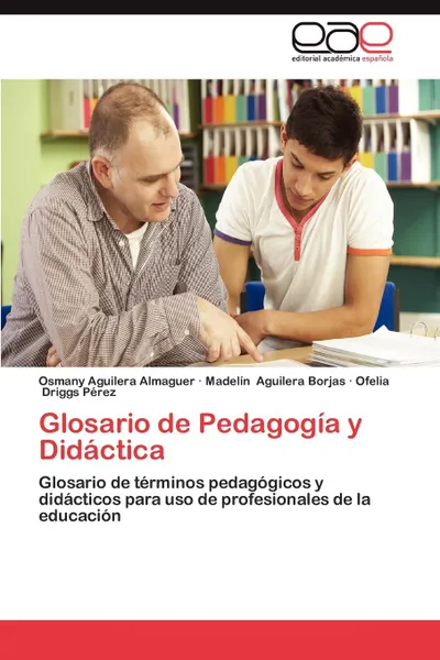 Обложка книги Glosario de Pedagogia y Didactica, Aguilera Almaguer Osmany, Driggs Perez Ofelia