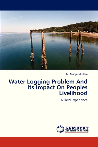 Обложка книги Water Logging Problem and Its Impact on Peoples Livelihood, Islam M. Manjurul