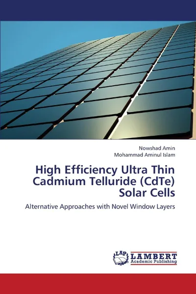 Обложка книги High Efficiency Ultra Thin Cadmium Telluride (CdTe) Solar Cells, Amin Nowshad, Islam Mohammad Aminul