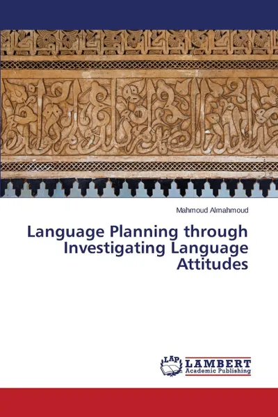 Обложка книги Language Planning Through Investigating Language Attitudes, Almahmoud Mahmoud