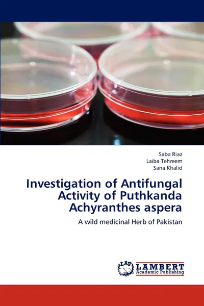 Обложка книги Investigation of Antifungal Activity of Puthkanda  Achyranthes aspera, Saba Riaz, Laiba Tehreem, Sana Khalid