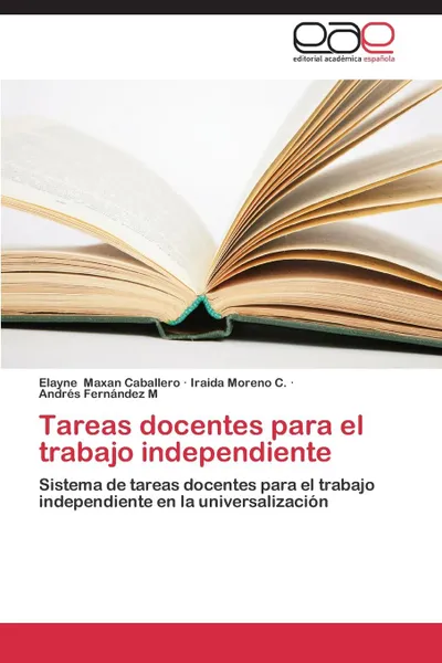 Обложка книги Tareas Docentes Para El Trabajo Independiente, Maxan Caballero Elayne, Moreno C. Iraida, Fernandez M. Andres