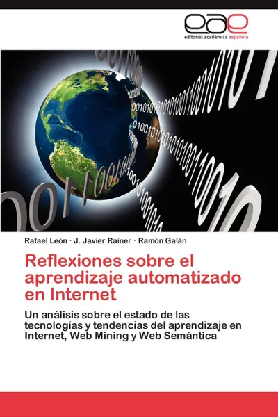 Обложка книги Reflexiones Sobre El Aprendizaje Automatizado En Internet, Rafael Le N., J. Javier Rainer, Ram N. Gal N.