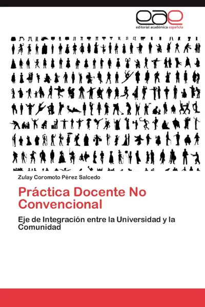 Обложка книги Practica Docente No Convencional, Zulay Coromoto P. Rez Salcedo, Zulay Coromoto Perez Salcedo