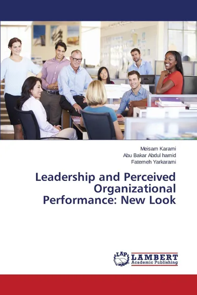 Обложка книги Leadership and Perceived Organizational Performance. New Look, Karami Meisam, Abdul Hamid Abu Bakar, Yarkarami Fatemeh