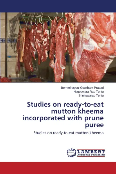 Обложка книги Studies on ready-to-eat mutton kheema incorporated with prune puree, Gowtham Prasad Bomminayuni, Tentu Nageswara Rao, Tentu Srinivasarao