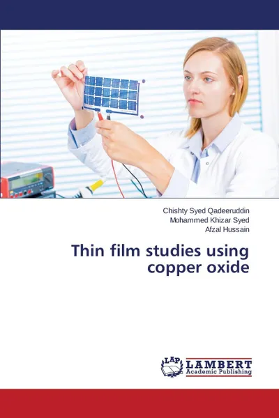 Обложка книги Thin film studies using copper oxide, Qadeeruddin Chishty Syed, Khizar Syed Mohammed, Hussain Afzal