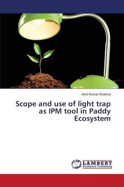 Обложка книги Scope and use of light trap as IPM tool in Paddy Ecosystem, Sharma Amit Kumar