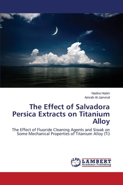 Обложка книги The Effect of Salvadora Persica Extracts on Titanium Alloy, Hatim Nadira, Al-Jammal Amrah