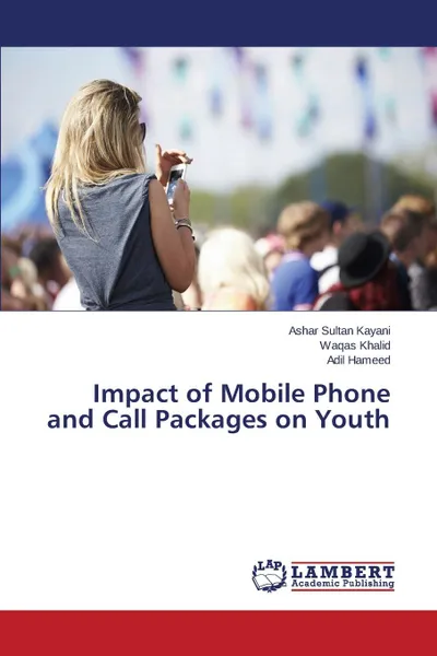 Обложка книги Impact of Mobile Phone and Call Packages on Youth, Kayani Ashar Sultan, Khalid Waqas, Hameed Adil