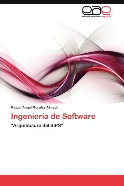 Обложка книги Ingenieria de Software, Morales Almada Miguel Angel