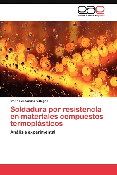 Обложка книги Soldadura por resistencia en materiales compuestos termoplasticos, Fernandez Villegas Irene