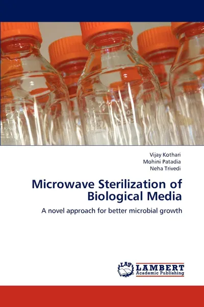 Обложка книги Microwave Sterilization of Biological Media, Vijay Kothari, Mohini Patadia, Neha Trivedi