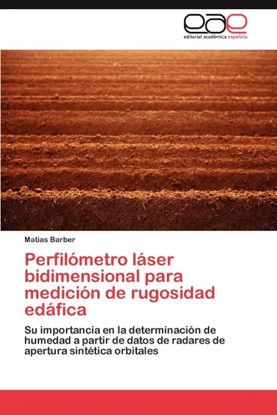 Обложка книги Perfilometro laser bidimensional para medicion de rugosidad edafica, Barber Matias