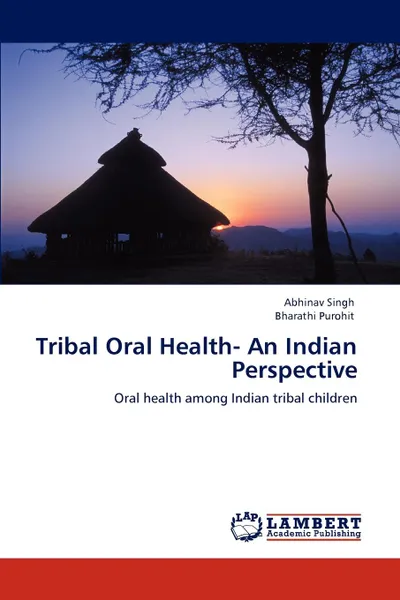 Обложка книги Tribal Oral Health- An Indian Perspective, Abhinav Singh, Bharathi Purohit
