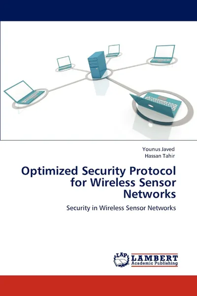 Обложка книги Optimized Security Protocol for Wireless Sensor Networks, Younus Javed, Hassan Tahir