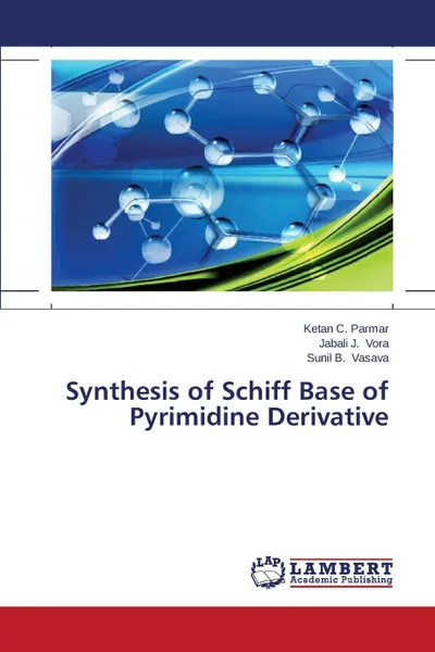 Обложка книги Synthesis of Schiff Base of Pyrimidine Derivative, Parmar Ketan C., Vora Jabali J., Vasava Sunil B.