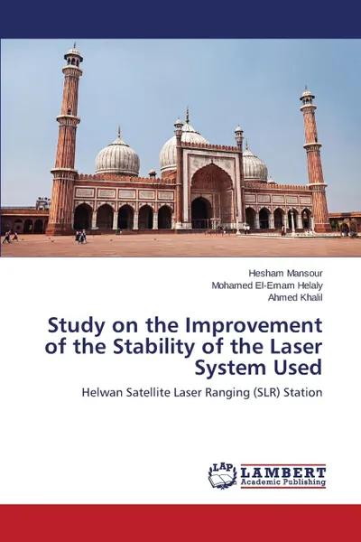 Обложка книги Study on the Improvement of the Stability of the Laser System Used, Mansour Hesham, El-Emam Helaly Mohamed, Khalil Ahmed