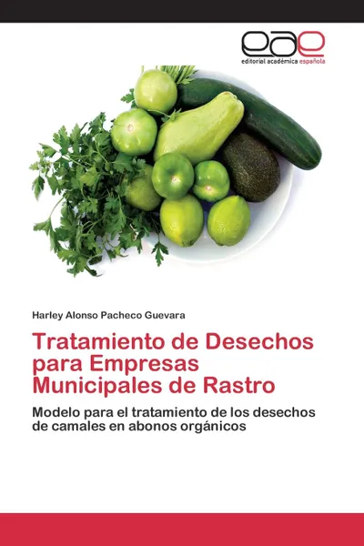 Обложка книги Tratamiento de Desechos para Empresas Municipales de Rastro, Pacheco Guevara Harley Alonso