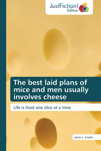 Обложка книги The Best Laid Plans of Mice and Men Usually Involves Cheese, Snyder James L.