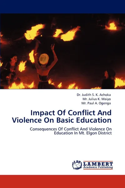 Обложка книги Impact of Conflict and Violence on Basic Education, Judith Achoka, MR Julius K. Maiyo, MR Paul A. Ogenga