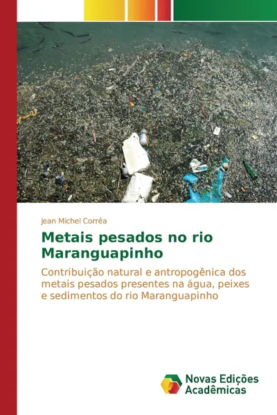 Обложка книги Metais pesados no rio Maranguapinho, Corrêa Jean Michel