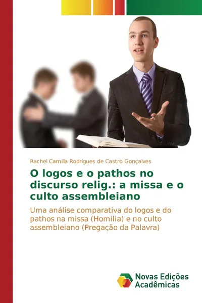 Обложка книги O logos e o pathos no discurso relig. a missa e o culto assembleiano, Rodrigues de Castro Gonçalves Rachel Ca