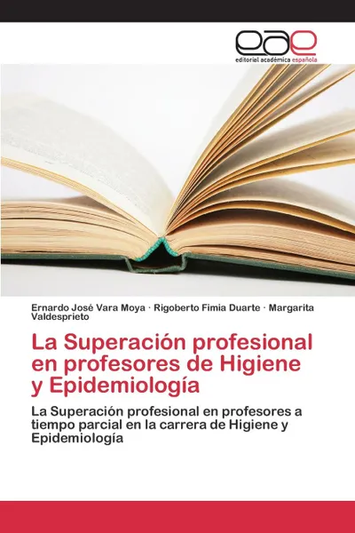 Обложка книги La Superacion profesional en profesores de Higiene y Epidemiologia, Vara  Moya Ernardo José, Fimia Duarte Rigoberto, Valdesprieto Margarita