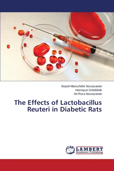 Обложка книги The Effects of Lactobacillus Reuteri in Diabetic Rats, Nourazarian Seyed-Manuchehr, Dolatkhah Homayun