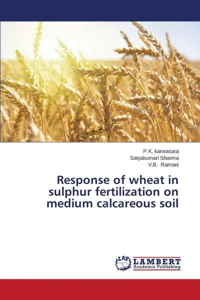 Обложка книги Response of wheat in sulphur fertilization on medium calcareous soil, Karwasara P.K., Sharma Satyakumari, Ramani V.B.