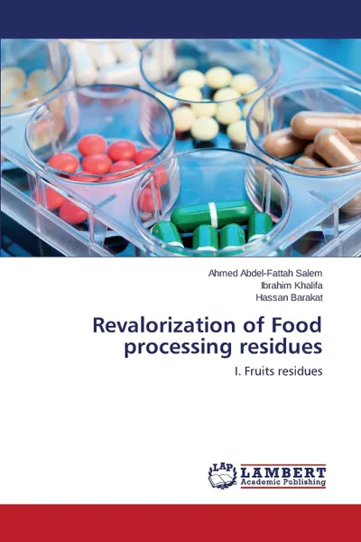 Обложка книги Revalorization of Food processing residues, Salem Ahmed Abdel-Fattah, Khalifa Ibrahim, Barakat Hassan