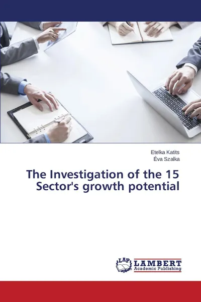 Обложка книги The Investigation of the 15 Sector.s growth potential, Katits Etelka, Szalka Éva