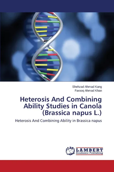 Обложка книги Heterosis and Combining Ability Studies in Canola (Brassica Napus L.), Kang Shehzad Ahmad, Khan Farooq Ahmad